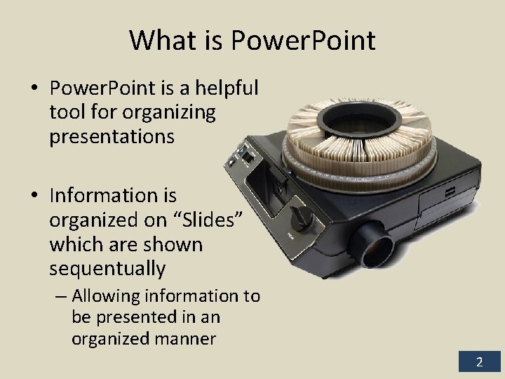 What is Power. Point • Power. Point is a helpful tool for organizing presentations