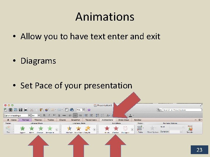 Animations • Allow you to have text enter and exit • Diagrams • Set