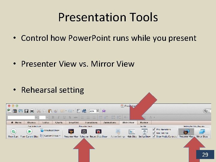 Presentation Tools • Control how Power. Point runs while you present • Presenter View