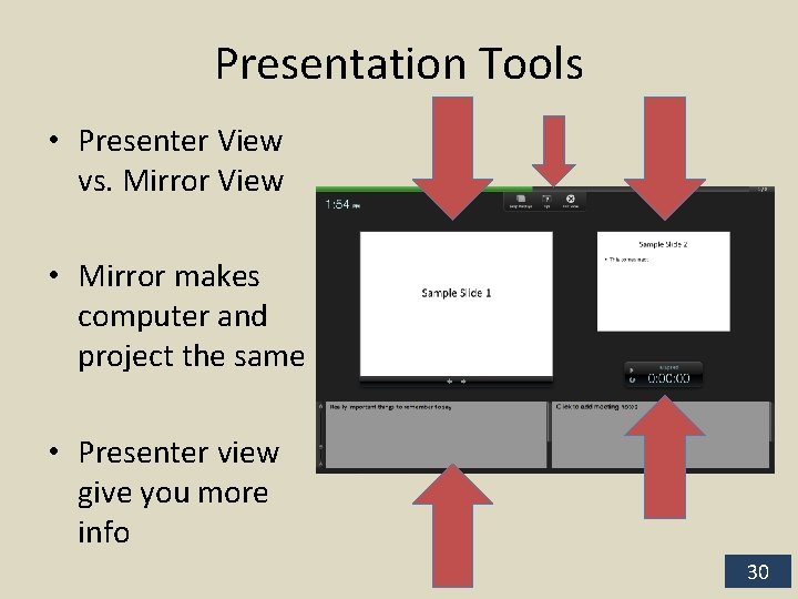 Presentation Tools • Presenter View vs. Mirror View • Mirror makes computer and project