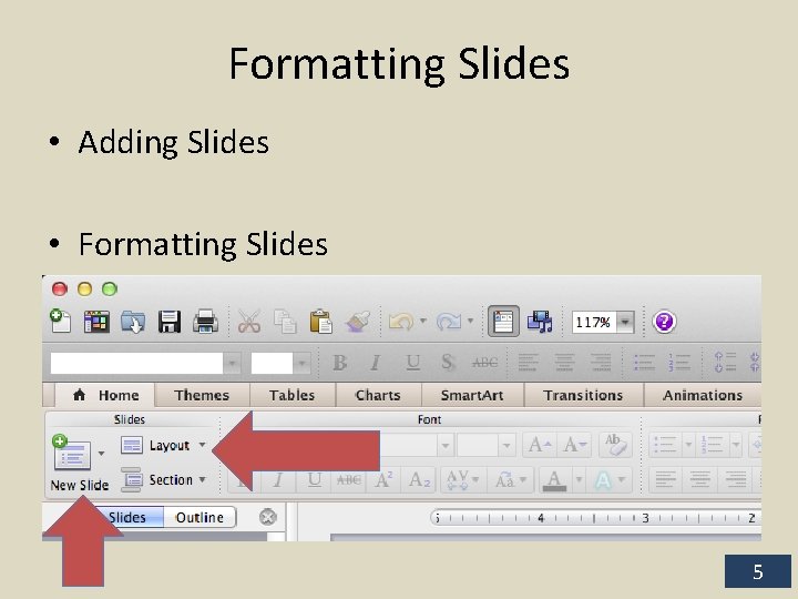 Formatting Slides • Adding Slides • Formatting Slides 5 