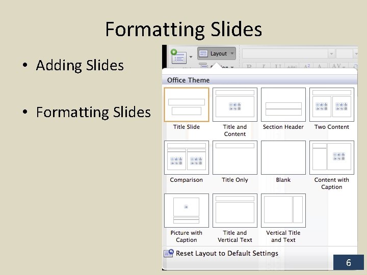 Formatting Slides • Adding Slides • Formatting Slides 6 