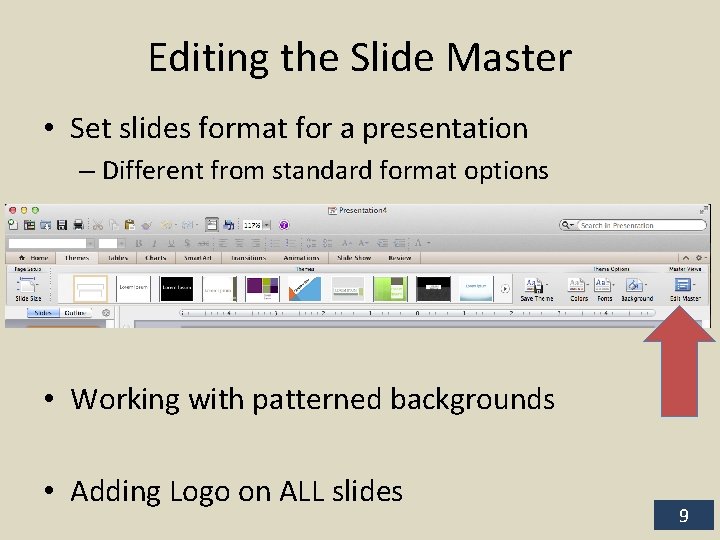 Editing the Slide Master • Set slides format for a presentation – Different from