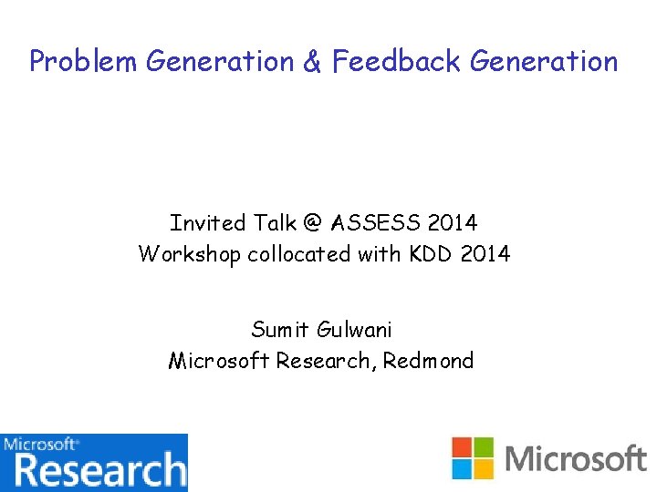 Problem Generation & Feedback Generation Invited Talk @ ASSESS 2014 Workshop collocated with KDD