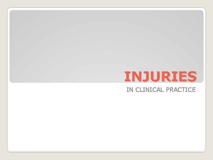 INJURIES IN CLINICAL PRACTICE 
