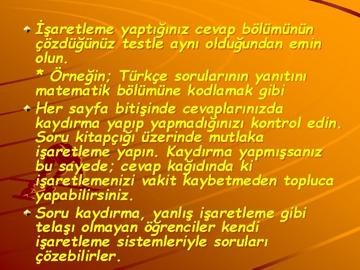 İşaretleme yaptığınız cevap bölümünün çözdüğünüz testle aynı olduğundan emin olun. * Örneğin; Türkçe sorularının