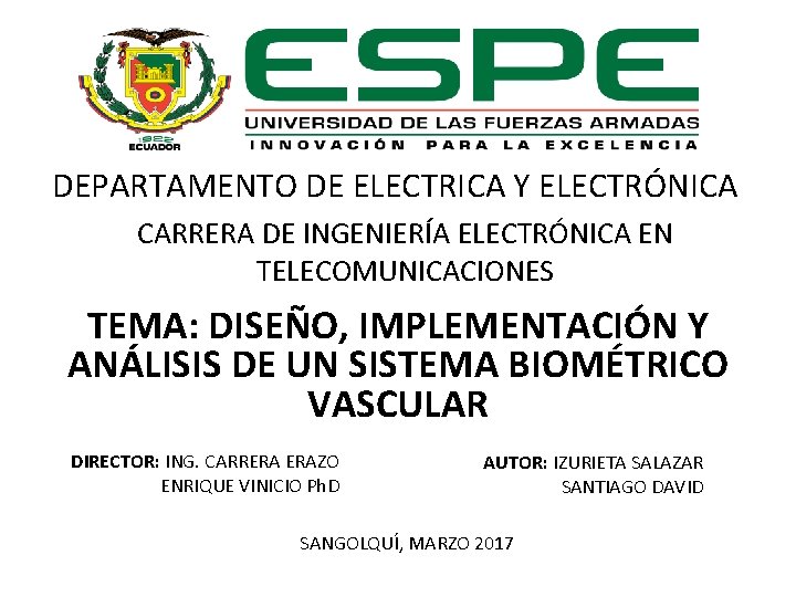 DEPARTAMENTO DE ELECTRICA Y ELECTRÓNICA CARRERA DE INGENIERÍA ELECTRÓNICA EN TELECOMUNICACIONES TEMA: DISEÑO, IMPLEMENTACIÓN