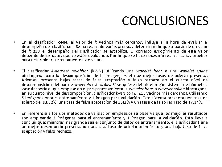 CONCLUSIONES • En el clasificador k-NN, el valor de k vecinos más cercanos, influye