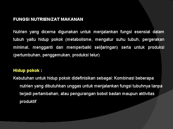 FUNGSI NUTRIEN/ZAT MAKANAN Nutrien yang dicerna digunakan untuk menjalankan fungsi esensial dalam tubuh yaitu