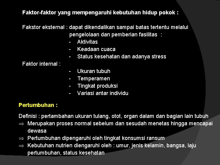 Faktor-faktor yang mempengaruhi kebutuhan hidup pokok : Fakstor eksternal : dapat dikendalikan sampai batas