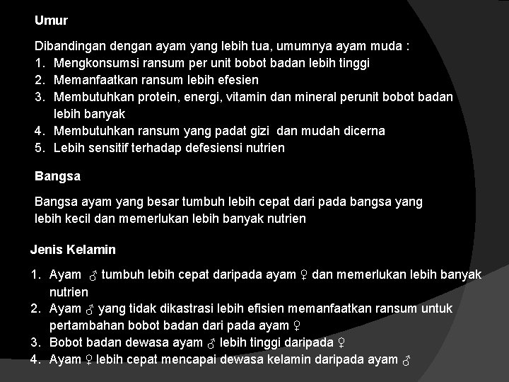 Umur Dibandingan dengan ayam yang lebih tua, umumnya ayam muda : 1. Mengkonsumsi ransum