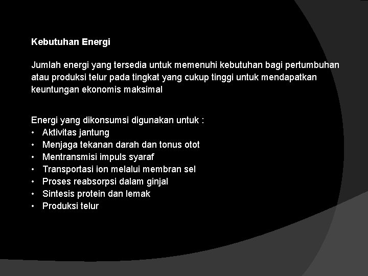 Kebutuhan Energi Jumlah energi yang tersedia untuk memenuhi kebutuhan bagi pertumbuhan atau produksi telur