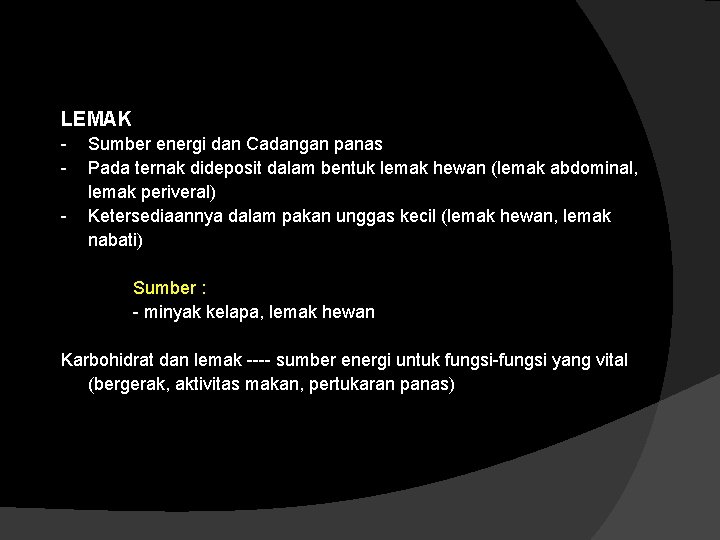 LEMAK - - Sumber energi dan Cadangan panas Pada ternak dideposit dalam bentuk lemak