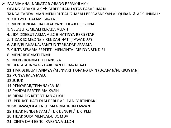 Ø BAGAIMANA INDIKATOR ORANG BERAKHLAK ? ORANG BERAKHLAK BERPERILAKU ATAS DASAR IMAN TANDA-TANDA IMAN