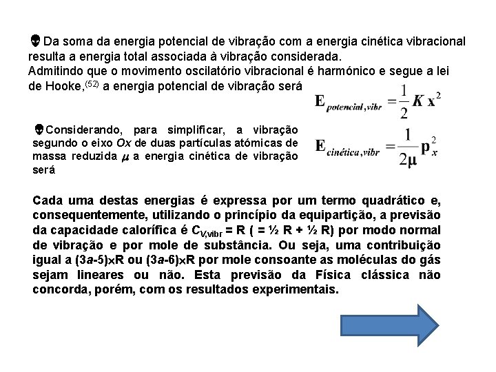 Da soma da energia potencial de vibração com a energia cinética vibracional resulta a