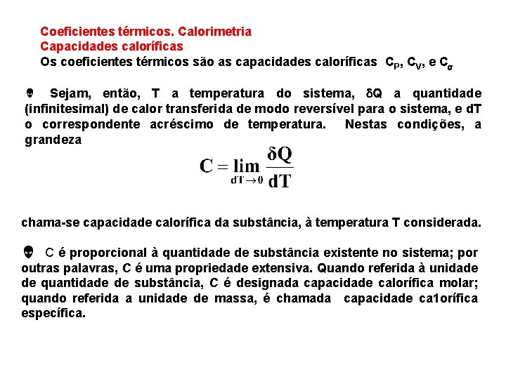 Coeficientes térmicos. Calorimetria Capacidades caloríficas Os coeficientes térmicos são as capacidades caloríficas CP, CV,