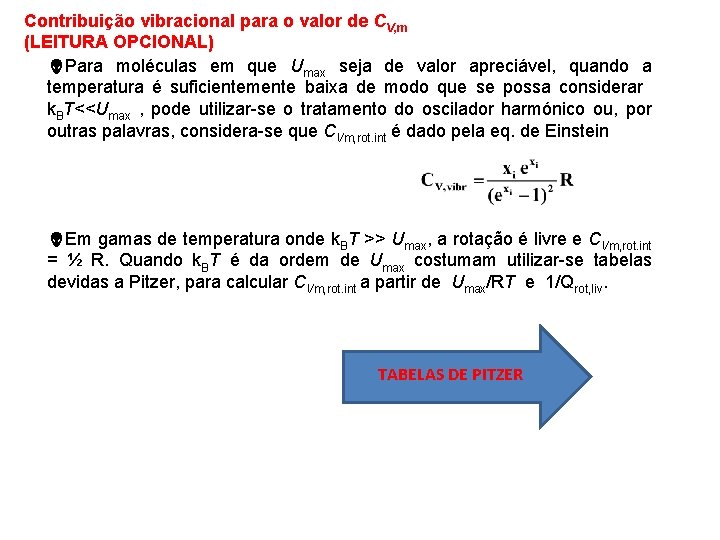 Contribuição vibracional para o valor de CV, m (LEITURA OPCIONAL) Para moléculas em que