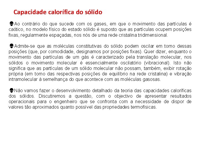 Capacidade calorífica do sólido Ao contrário do que sucede com os gases, em que