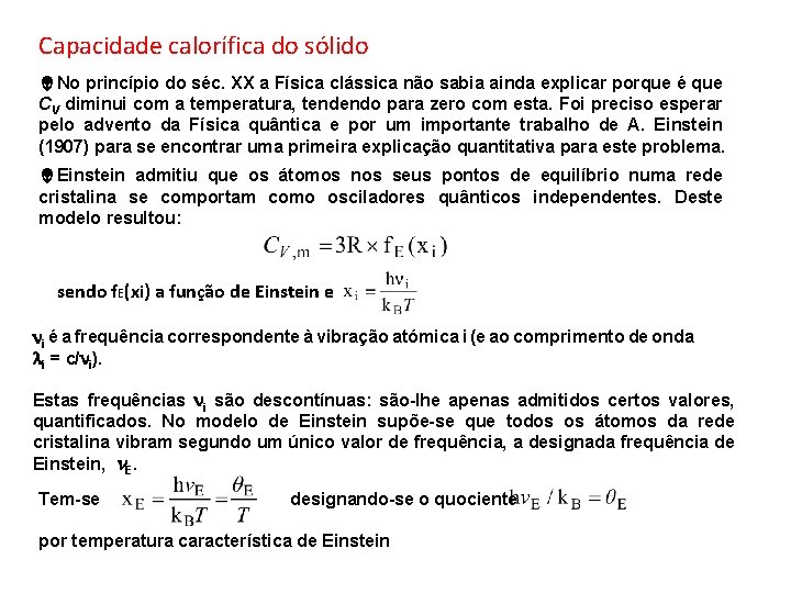 Capacidade calorífica do sólido No princípio do séc. XX a Física clássica não sabia