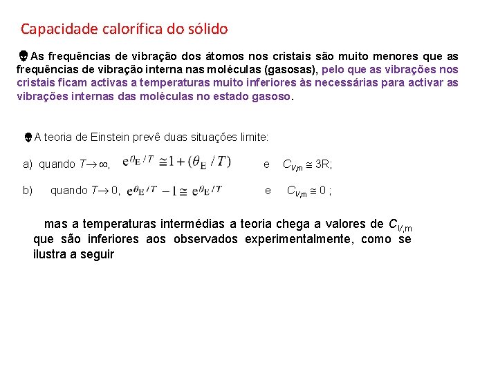 Capacidade calorífica do sólido As frequências de vibração dos átomos nos cristais são muito