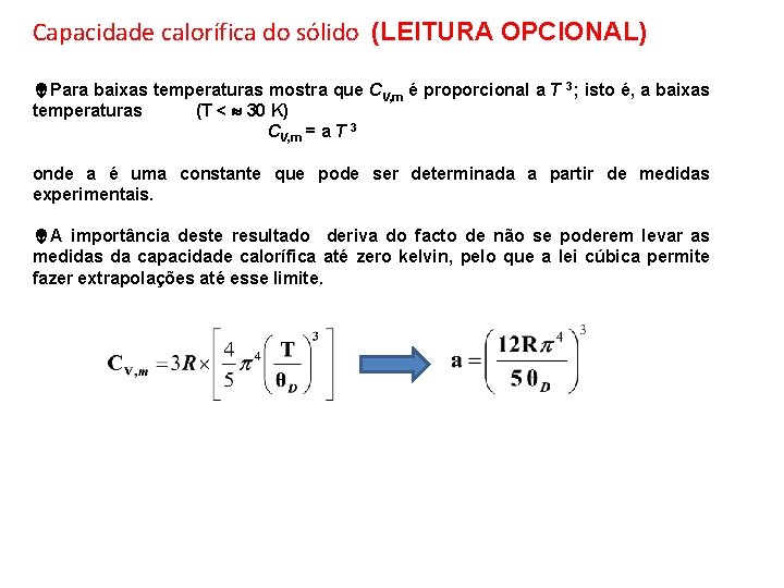 Capacidade calorífica do sólido (LEITURA OPCIONAL) Para baixas temperaturas mostra que CV, m é