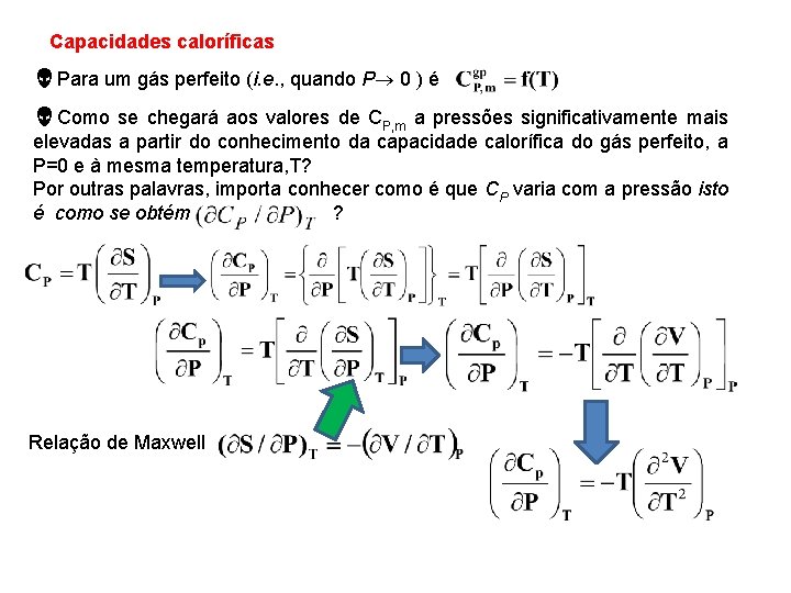 Capacidades caloríficas Para um gás perfeito (i. e. , quando P 0 ) é