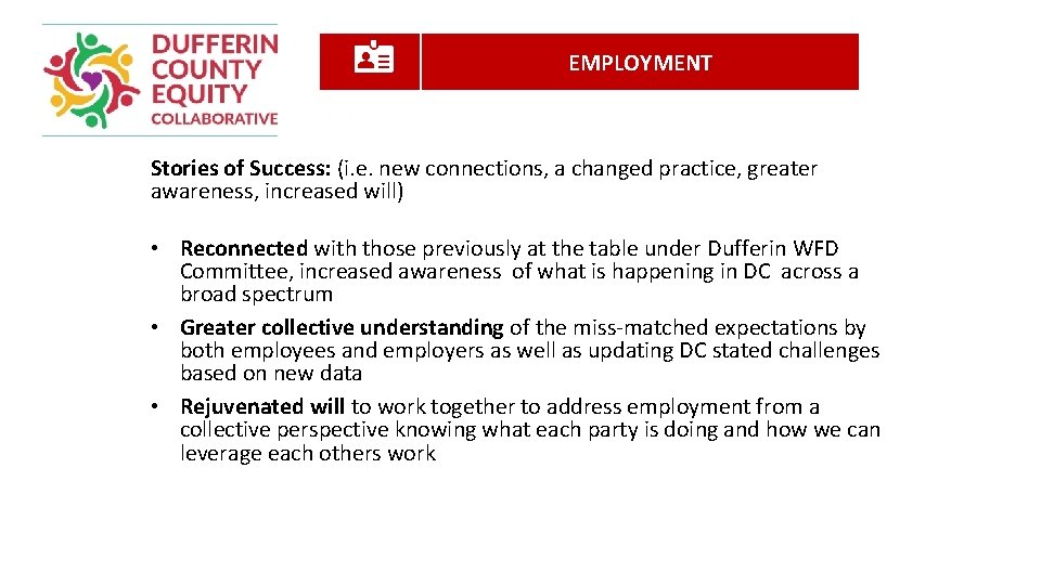 EMPLOYMENT Stories of Success: (i. e. new connections, a changed practice, greater awareness, increased