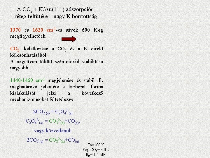 A CO 2 + K/Au(111) adszorpciós réteg felfűtése – nagy K borítottság 1370 és