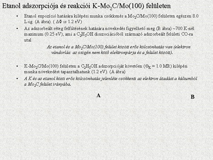 Etanol adszorpciója és reakciói K-Mo 2 C/Mo(100) felületen • • Etanol expozíció hatására kilépési