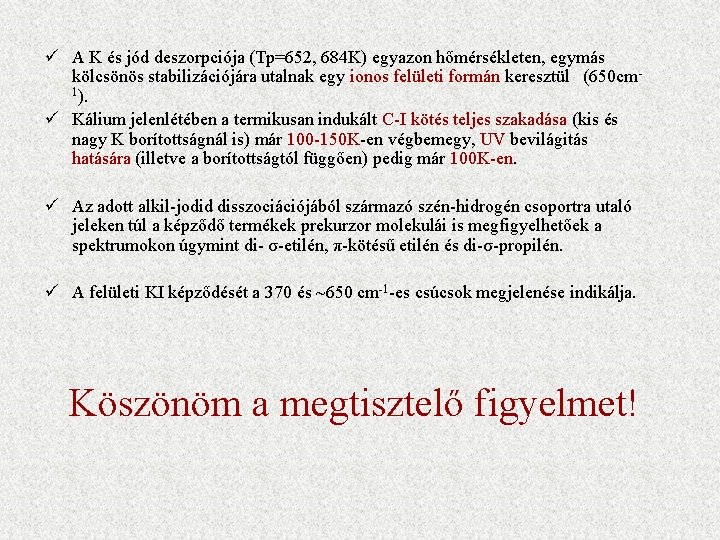 ü A K és jód deszorpciója (Tp=652, 684 K) egyazon hőmérsékleten, egymás kölcsönös stabilizációjára