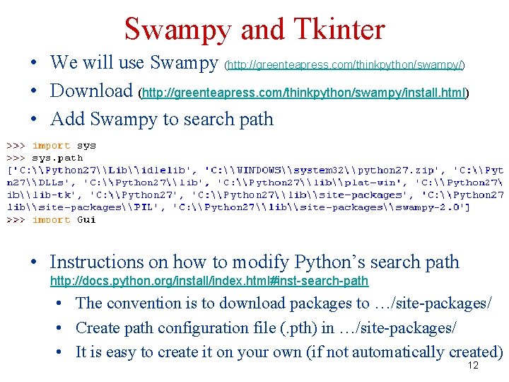 Swampy and Tkinter • We will use Swampy (http: //greenteapress. com/thinkpython/swampy/) • Download (http: