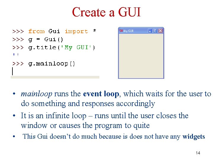 Create a GUI • mainloop runs the event loop, which waits for the user