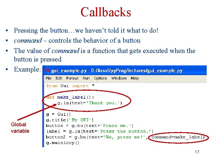 Callbacks • Pressing the button…we haven’t told it what to do! • command –