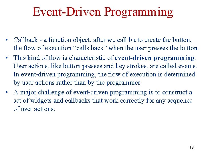 Event-Driven Programming • Callback - a function object, after we call bu to create