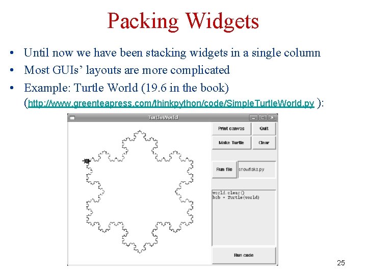 Packing Widgets • Until now we have been stacking widgets in a single column