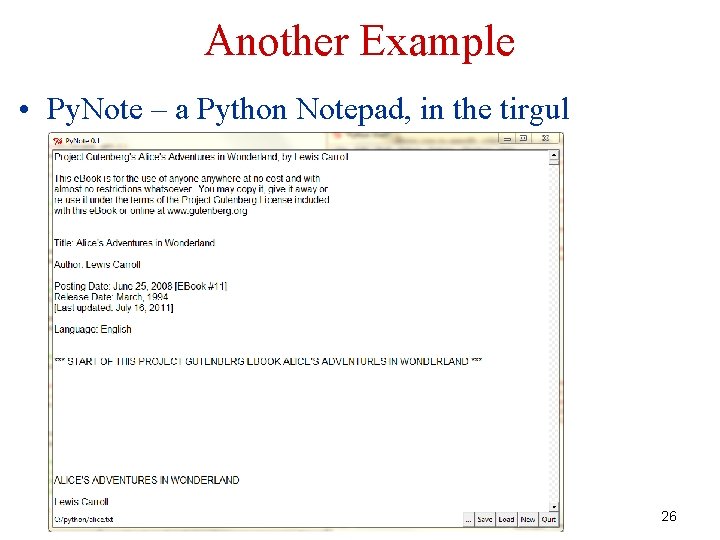 Another Example • Py. Note – a Python Notepad, in the tirgul 26 