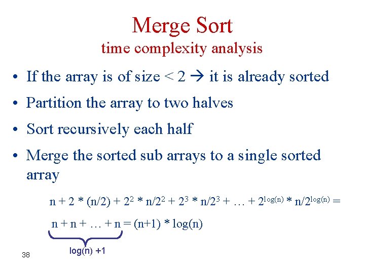 Merge Sort time complexity analysis • If the array is of size < 2