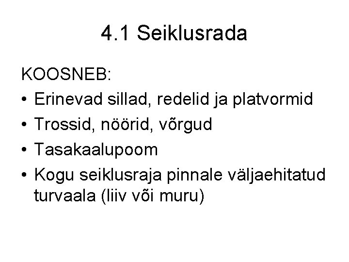 4. 1 Seiklusrada KOOSNEB: • Erinevad sillad, redelid ja platvormid • Trossid, nöörid, võrgud