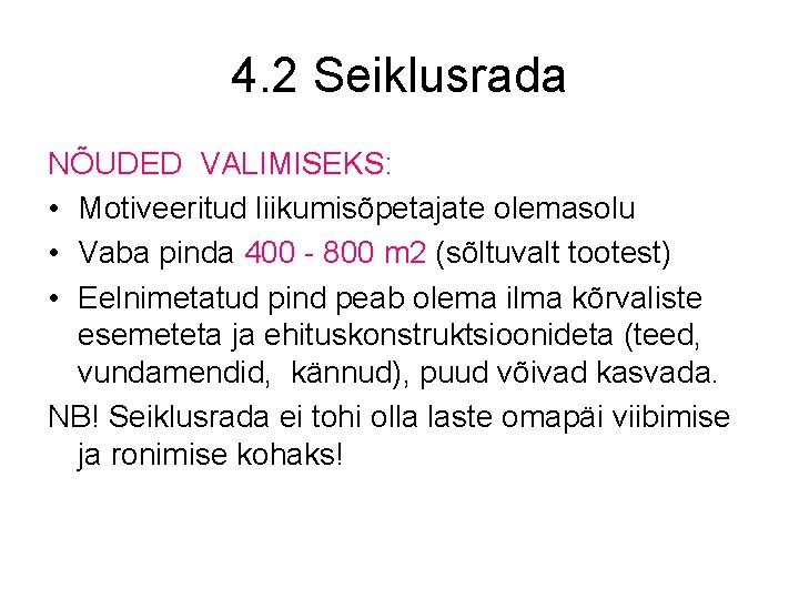 4. 2 Seiklusrada NÕUDED VALIMISEKS: • Motiveeritud liikumisõpetajate olemasolu • Vaba pinda 400 - 4. 2 Seiklusrada NÕUDED VALIMISEKS: • Motiveeritud liikumisõpetajate olemasolu • Vaba pinda 400 -