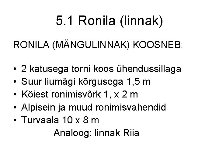 5. 1 Ronila (linnak) RONILA (MÄNGULINNAK) KOOSNEB: • • • 2 katusega torni koos