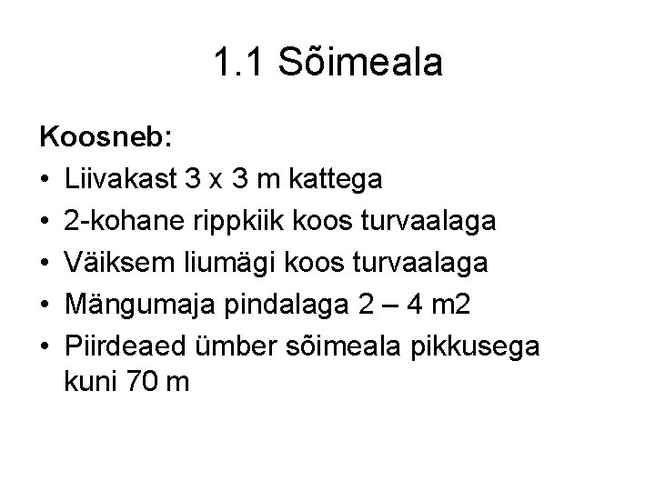 1. 1 Sõimeala Koosneb: • Liivakast 3 x 3 m kattega • 2 -kohane