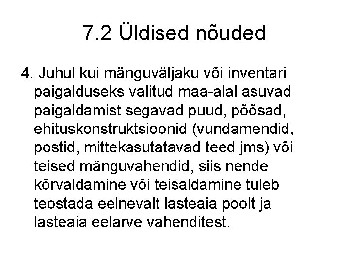 7. 2 Üldised nõuded 4. Juhul kui mänguväljaku või inventari paigalduseks valitud maa-alal asuvad