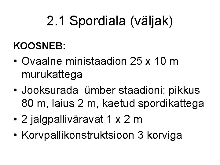 2. 1 Spordiala (väljak) KOOSNEB: • Ovaalne ministaadion 25 x 10 m murukattega •