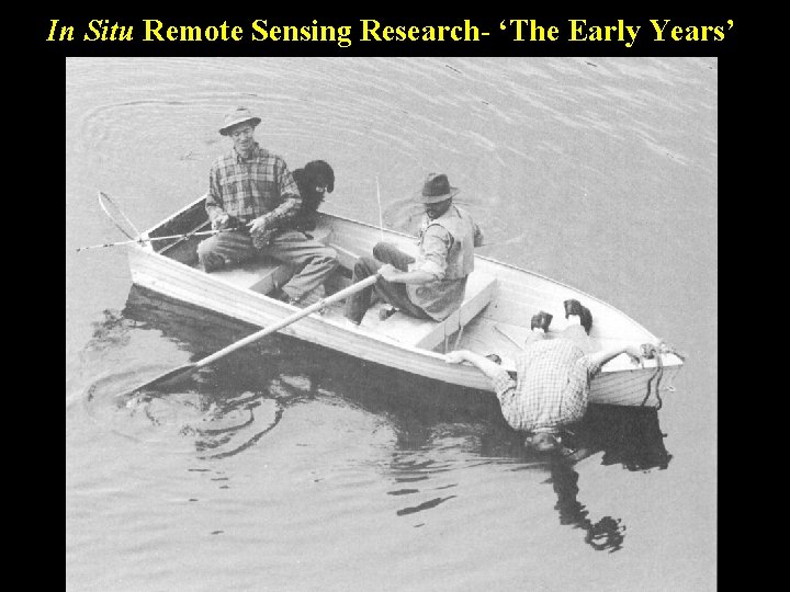In Situ Remote Sensing Research- ‘The Early Years’ In Situ Remote Sensing Research- ‘The Early Years’