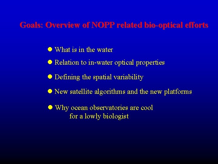 Goals: Overview of NOPP related bio-optical efforts l What is in the water l Goals: Overview of NOPP related bio-optical efforts l What is in the water l