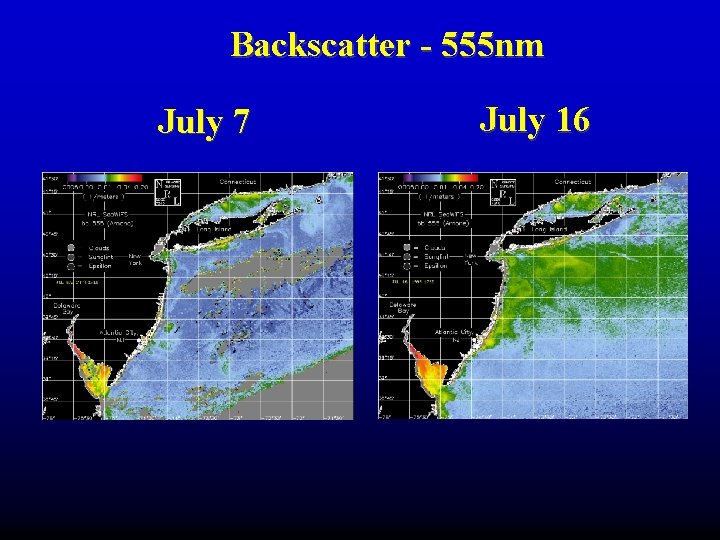 Backscatter - 555 nm July 7 July 16 Backscatter - 555 nm July 7 July 16