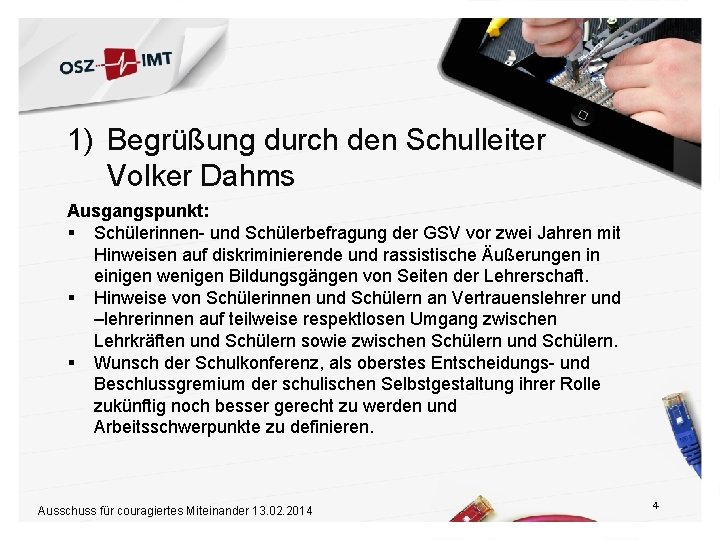 1) Begrüßung durch den Schulleiter Volker Dahms Ausgangspunkt: § Schülerinnen- und Schülerbefragung der GSV