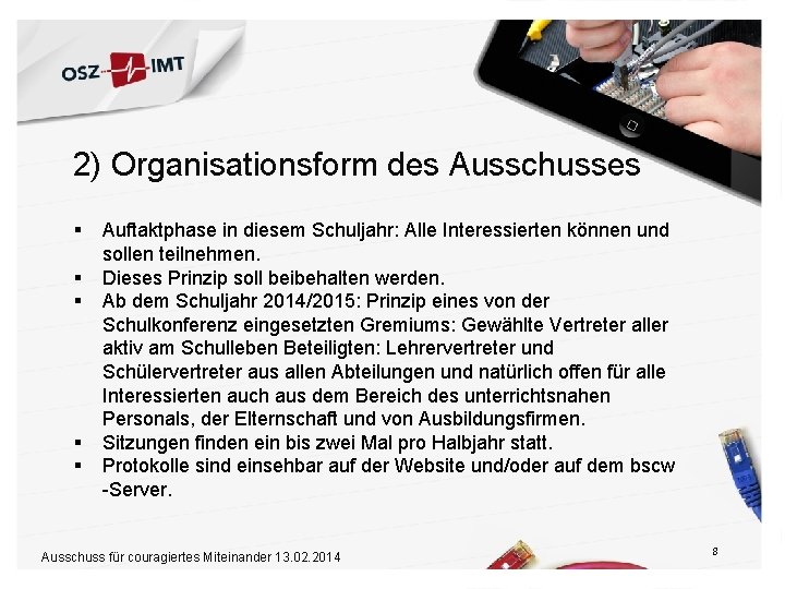 2) Organisationsform des Ausschusses § § § Auftaktphase in diesem Schuljahr: Alle Interessierten können