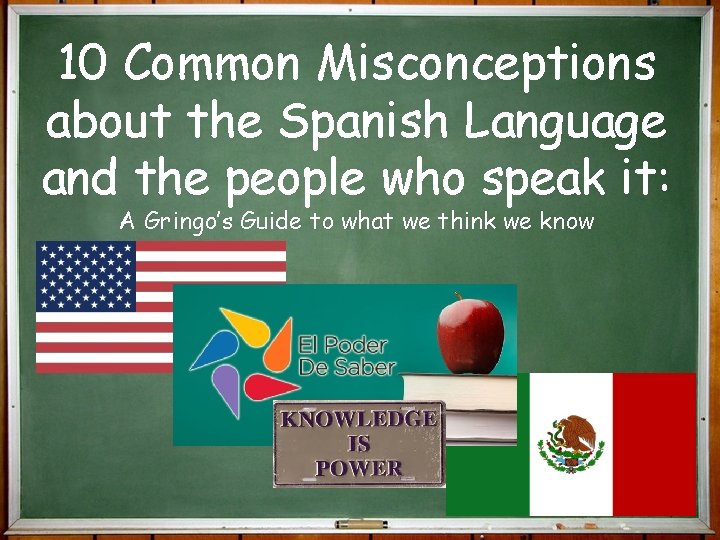 10 Common Misconceptions about the Spanish Language and the people who speak it: A