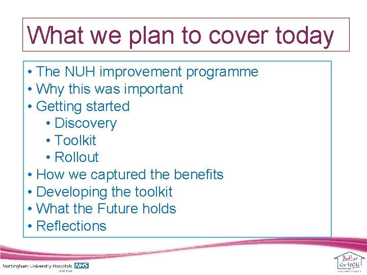 What we plan to cover today • The NUH improvement programme • Why this